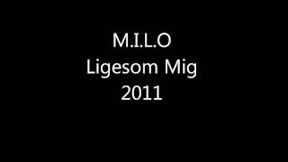 MILO  Ligesom Mig [upl. by Adelbert]