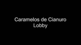 Caramelos de Cianuro  Lobby [upl. by Arehs]