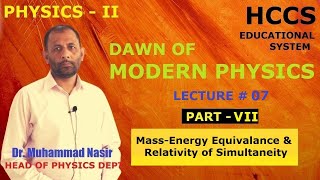 ENERGY MASS EQUIVALENCE amp RELATIVITY OF SIMULTANEITY Ch18  PhysicsII  Prof M Nasir  LEC  07 [upl. by Marcell]