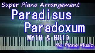 【超絶ピアノ】ParadisusParadoxum MYTH amp ROID Arrengement スーパーピアノアレンジReゼロから始める異世界生活OP2【フル full】 [upl. by Shaer]