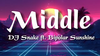 DJ Snake  Middle Lyrics ft Bipolar Sunshine [upl. by Oelc]