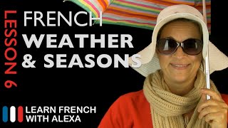 The French Weather amp Seasons French Essentials Lesson 6 [upl. by Demott623]