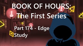 BOOK OF HOURS The First Series  Part 174 Edge Study [upl. by Martine]