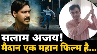 सलाम अजय मैदान एक महान फिल्म है Maidaan Review  Ajay devgn [upl. by Paucker]