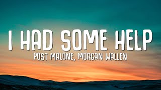 Post Malone amp Morgan Wallen  I Had Some Help Lyrics [upl. by Eneiluj197]