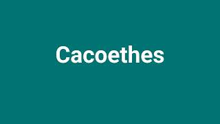 Cacoethes Meaning and Pronunciation [upl. by Esenej]