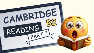 Cambridge FCE B2  Reading Part 7  Top Tips [upl. by Olonam666]