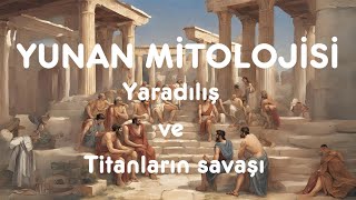 Yunan Mitolojisi 1  Yaradılış Titanların Savaşı ve İnsanın Yaradılışı [upl. by Maurizia]