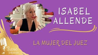 NARRACIÓN La mujer del juez de ISABEL ALLENDE Audio libros en Un Sueño Dirigido Escuchanos [upl. by Lacagnia]