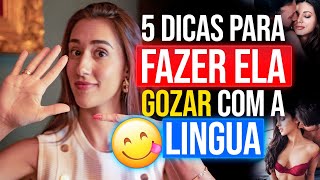 5 DICAS PARA FAZER ELA GOZAR COM A LÍNGUA [upl. by Nylanaj]