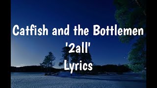 Catfish and the Bottlemen  2all Lyrics🎵 [upl. by Einittirb]