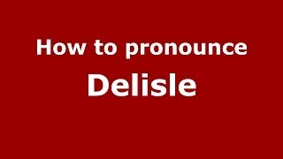 How to pronounce Delisle FrenchFrance  PronounceNamescom [upl. by Bartolome203]