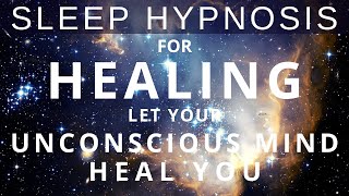 Sleep Hypnosis for All Night Body Healing  Your Unconscious Mind Knows Where to Heal You Meditation [upl. by Moe43]