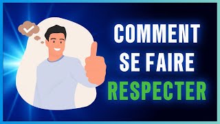 Comment Se Faire Respecter 6 Précieux Conseils [upl. by Ashien]