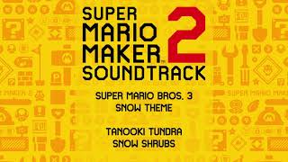 Super Mario Maker 2 Soundtrack Mixes Tanooki Tundra Snow Shrubs [upl. by Beverie]