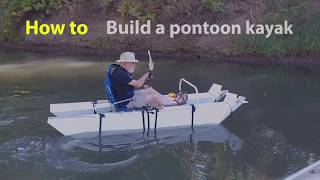 Tutorial How to build a foldable pontoon kayak [upl. by Eward]