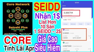 CORE TÍNH LÃI APR ỦY QUYỀN CHẠY NODE  SEIDD CHO 1 USDT TỔNG CUNG 68 TRIỆU SIÊU HIẾM  Kiếm Tiền [upl. by Ellener]