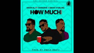 Medikal  How Much remix ft Sarkodie amp Omar Sterling Audio Slide [upl. by Neufer979]