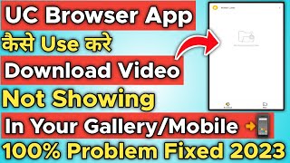 UC Browser Download Video Not Showing in Gallery  UC Browser Not Working 2023 [upl. by Roane]