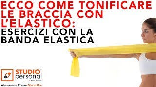 ECCO COME TONIFICARE LE BRACCIA CON L ELASTICO ESERCIZI CON LA BANDA ELASTICA [upl. by Ternan]