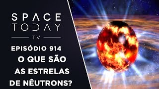 O Que São As Estrelas de Nêutrons  Space Today TV Ep914 [upl. by Brinn168]