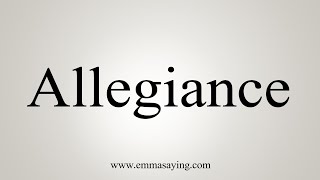 How To Say Allegiance [upl. by Wehtam]