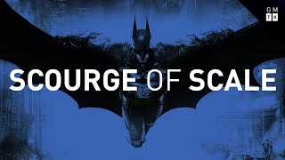 Batman Arkham Knight and the Scourge of Scale [upl. by Reddy]