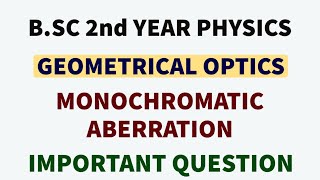 Monochromatic Aberration  Geometrical Optics  BSC 2nd Year Physics  Important Question [upl. by Cale]