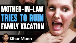 MOTHERINLAW Tries To RUIN FAMILY VACATION What Happens Is Shocking  Dhar Mann [upl. by Nayd251]