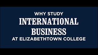 International Business at Elizabethtown College [upl. by Aniaz577]