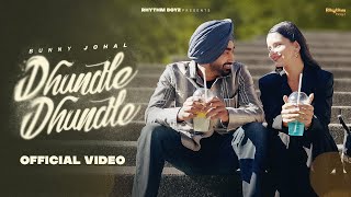 Dhundle Dhundle Full Video  Bunny Johal  Rhythm Boyz [upl. by Ashman18]