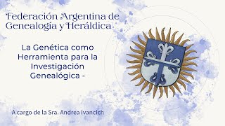 La Genética como Herramienta para la Investigación Genealógica  Andrea Ivancich [upl. by Gerc994]