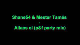 Shane54 amp Mester Tamás  Altass el PampF Party Mix [upl. by Belinda]