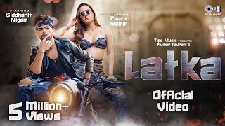 Latka Official Video  Zaara Yesmin  Siddharth Nigam  Amit Mishra  Shilpa Surroch New Hindi Song [upl. by Minda]