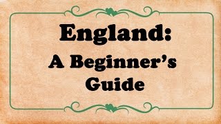 England A Beginners Guide [upl. by Ratep]