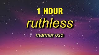 1 HOUR MarMar Oso  Ruthless Lyrics [upl. by Rainer806]