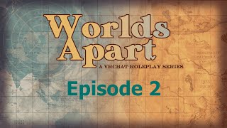 Worlds apart  Episode 2 [upl. by Antonie411]