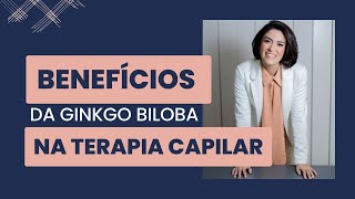 Benefícios da Ginkgo Biloba na terapia capilar MayraLeiteOficial [upl. by Halsted676]