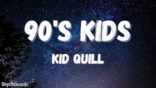 90s Kids Lyrics  Kid Quill [upl. by Adrian591]