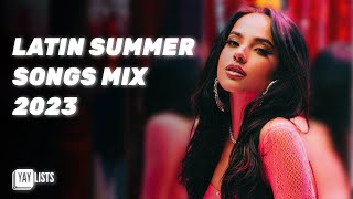 Best Spanish Summer Songs 2023  Top Latin Pop Mix [upl. by Ymeraj113]