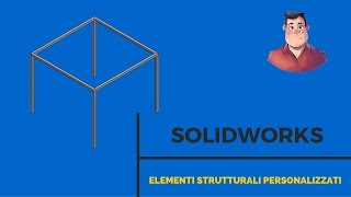 Elementi strutturali personalizzati  Solidworks Italiano  Tutorial 65 [upl. by Rola]