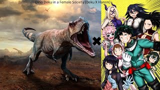 Dino Deku in a Female Society DekuxHarem  Part 10 Class 1As Exam [upl. by Anilrac]