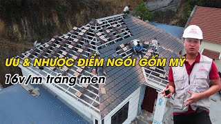 Ưu Và Nhược Điểm Ngói Gốm Mỹ Quảng Ninh Loại 16vm Tráng Men [upl. by Paynter]