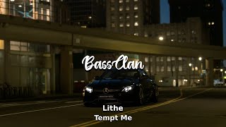 Lithe  Tempt Me BassBoosted [upl. by Dalt]