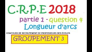 corrigé CRPE 2018 groupement 3 Maths partie 1 question 4 Longueur darc de cercle sujet math [upl. by Eserehs416]