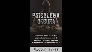 Psicología Oscura AUDIOLIBRO Victor Sykes CASTELLANO [upl. by Ahtikal]