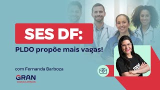 Concurso SES DF PLDO propõe mais vagas com Fernanda Barboza [upl. by Magocsi]