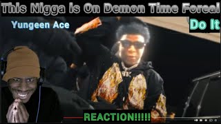 This nigga is on Demon Time Foreal  Yungeen Ace  Do It REACTION  TheReactionShow [upl. by Wallach]