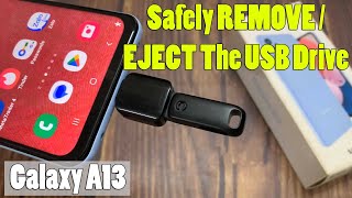 Samsung Galaxy A13 How to Safely REMOVE  EJECT The USB Drive [upl. by Armington866]