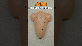 ASMR ELIMINANDO ESPINILLAS [upl. by Einned944]